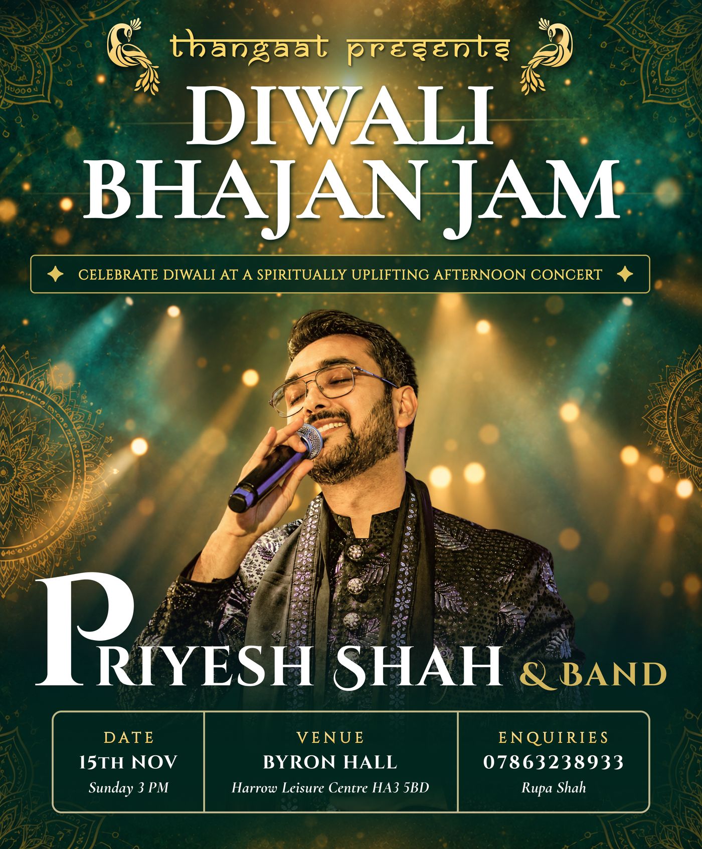Poster: Thangaat presents Diwali Bhajan Jam with Priyesh Shah and Band. Sunday 15 November, 3pm, Byron Hall, Harrow Leisure Centre HA3 5BD. Enquiries Rupa Shah 07863 238933.